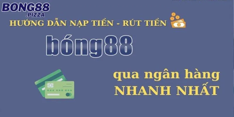 Hướng dẫn cách rút tiền Bong88 siêu tiện lợi